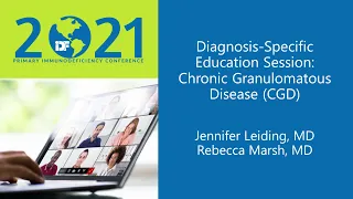 Diagnosis-Specific Education Session: Chronic Granulomatous Disease
