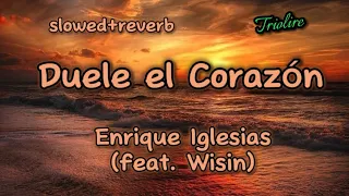 Enrique Iglesias - Duele el Corazón (feat. Wisin) lurics [slowed+reverb]