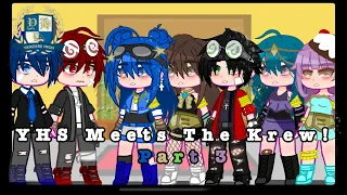 YHS meets the Krew! Part 3! | More information in the description