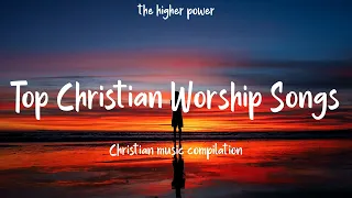 Top Christian Worship Songs 2023 ~ Playlist Hillsong Praise & Worship Songs