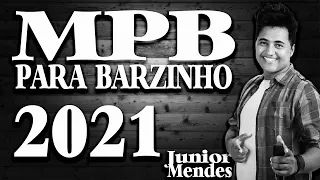 MPB PARA BARZINHO 2022 - JÚNIOR MENDES - AS MELHORES DA MPB 2022