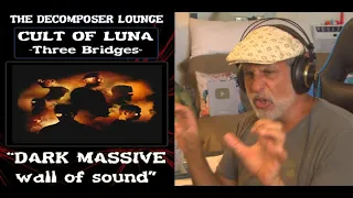 Cult of Luna Three Bridges Reaction and Dissection ~The Decomposer Lounge