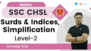 Surds & Indices, Simplification | Level-2 | SSC CHSL | Maths | Sandeep Dixit | wifistudy studios