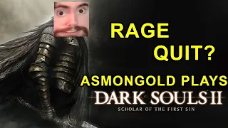 ASMONGOLD PLAYS DARK SOULS 2 - RAGE QUIT?