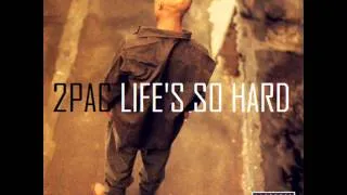 2Pac - Life's So Hard (Second Version) (feat. Snoop Doggy Dogg)