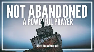 Prayer For Rejection and Abandonment | A Deliverance Prayer When You Feel Rejected & Abandoned