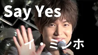 Say Yes　イ・ミンホ　Lee Minho