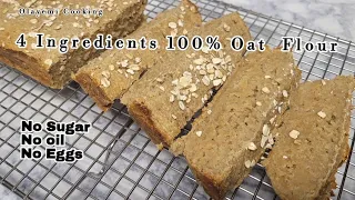 4 Ingredients Healthy Oat Bread without Flour,Sugar,Oil and Eggs