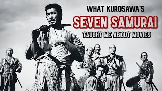 What Kurosawa's 7 Samurai Taught Me About Movies