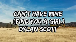 Dylan Scott - Can't Have Mine (Find You A Girl) (Lyrics)