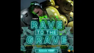 Tony Oldskool   Rave To The Grave Show Episode #37