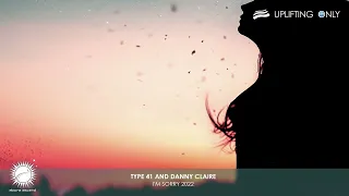 Type 41 & Danny Claire - I'm Sorry 2022 [As played on Uplifting Only 484]