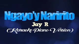 NGAYO'Y NARIRITO - Jay R. (KARAOKE PIANO VERSION)