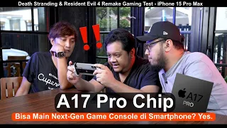 CHIPSET A17 PRO OVERKILL?! Death Stranding & RE4 Gaming Test iPhone 15 Pro Max! ft.Tara Arts & Gema