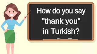 How do you say "thank you" in Turkish? | How to say "thank you" in Turkish?