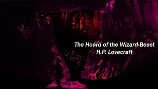 The Hoard of the Wizard-Beast by H.P. Lovecraft. Audiobook. Dark Fantasy. Captions. Timestamps