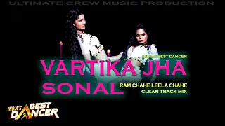 INDIAS BEST DANCER / Vartika Jha & Sonal (Ram Chahe Leela) Clean Track Mix