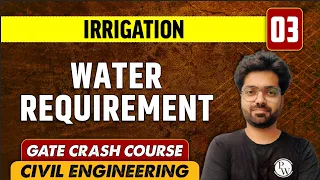 Irrigation 03 | Water Requirement | CE | GATE Crash Course