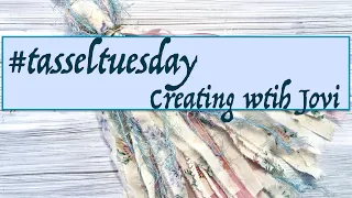 Tassel Tuesday 17 #tasseltuesday - Making a Shabby Chic Tassel