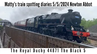 Mattys train spotting diaries 5/5/24 Railway touring company Royal Duchy 44871 Black 5 Newton Abbot
