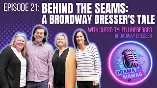 #21 Behind The Seams: A Broadway Dresser's Tale With Tyler Lineberger