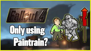 Can you beat fallout 4 survival using only paintrain?