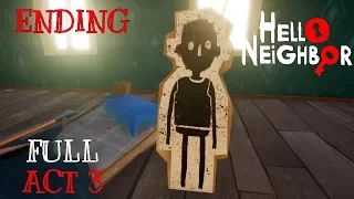 Hello Neighbor (Full GAME) ACT3 & ENDING + FINAL BOSS Gameplay Playthrough (No Commentary)