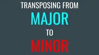 How to Transpose From a Major Key to a Minor Key