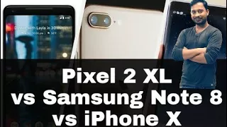 Pixel 2 XL vs Samsung Note 8 vs iPhone X Comparison