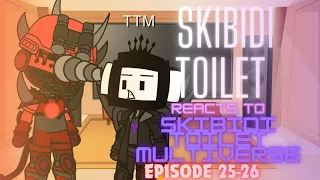 Skibidi toilet reacts to skibidi toilet multiverse 25/26