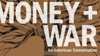 Money and War -- An American Conversation