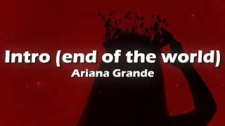 Ariana Grande - intro (end of the world) (Lyrics)