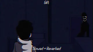 FNF - Gift [Slowed + Reverbed]