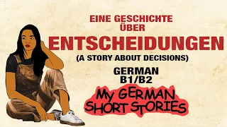 Deutsch lernen mit Geschichten B1 B2 | EINE GESCHICHTE ÜBER ENTSCHEIDUNGEN