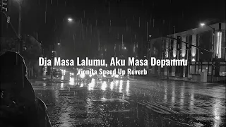 Dia Masa Lalumu, Aku Masa Depanmu - Vionita (Speed Up Reverb)