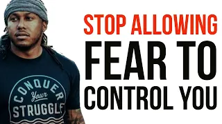 STOP ALLOWING FEAR TO CONTROL YOU | TRENT SHELTON