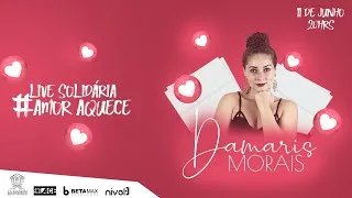 Live Solidária - Damaris Morais #amoraquece #FiqueEmCasa e cante #Comigo