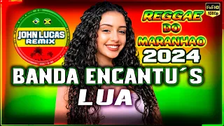 Banda Encantu´s - Lua - LINDO REGGAE REMIX 2024 - Reggae Do Maranhão - Reggae Roots @JohnLucasRemix