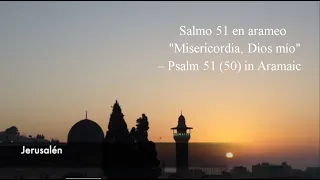 Salmo 51 en arameo: "Misericordia, Dios mío" – Psalm 51 (50) in Aramaic