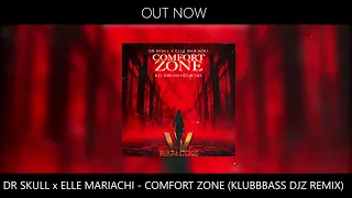 Dr Skull x Elle Mariachi - Comfort Zone (KlubbBass Djz Remix) (Official Audio)