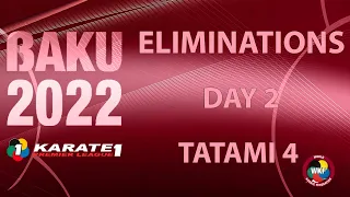 Karate1 BAKU |  Day 2 - TATAMI 4  |  WORLD KARATE FEDERATION