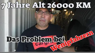 DAS Problem bei Wenigfahrern - in 7 Jahren 26000KM