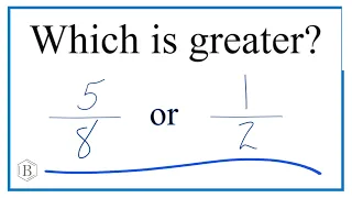 Which fraction is larger?   5/8 or 1/2