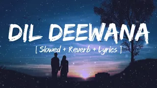 Dil Deewana [ Slowed + reverb + lyrics ]- Gurnazar Chattha