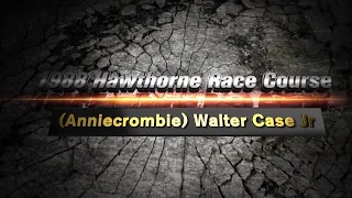 1988 Hawthorne Race Course - (Anniecrombie) Walter Case Jr.