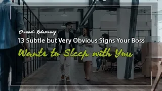 13 Subtle but Very Obvious Signs Your Boss Wants to Sleep with You