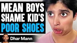 MEAN BOYS Shame KID'S POOR SHOES, What Happens Next Will Shock You | Dhar Mann