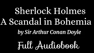 Sherlock Holmes A Scandal in Bohemia by Sir Arthur Conan Doyle | Black Screen Audiobook