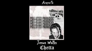 Chetta - Jesus Walks (Acapella)