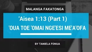 Tongan Malanga - #12 – Aisea 1:13 (PART 1) – 'OUA TOE 'OMI NGE'ESI ME'A'OFA - Lapai Preaches